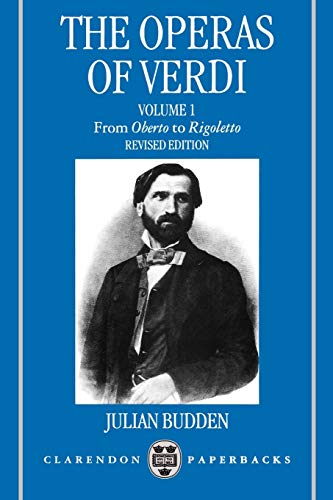 Stock image for The Operas of Verdi: Volume 1: From Oberto to Rigoletto (Clarendon Paperbacks) for sale by Reliant Bookstore