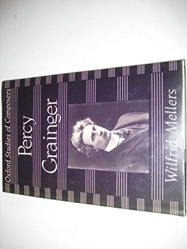 9780198162698: Percy Grainger (Oxford Studies of Composers)
