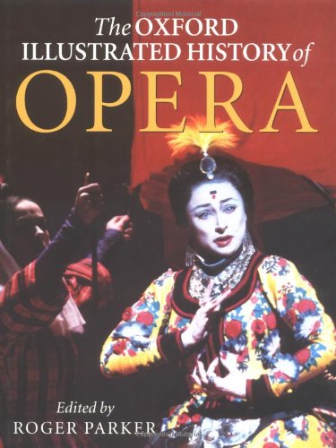 Stock image for The Oxford Illustrated History of Opera (Oxford Illustrated Histories) for sale by Orion Tech
