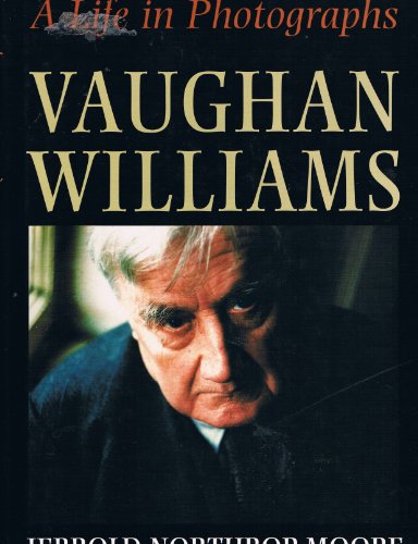 Vaughan Williams: A Life in Photographs - Jerrold Northrop Moore
