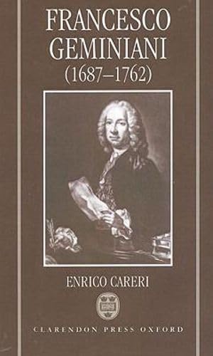 9780198163008: Francesco Geminiani (1687-1762): Part 1: Life and Works; Part 2: Thematic Catalogue