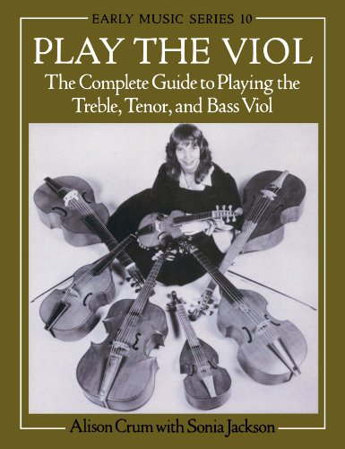 Imagen de archivo de Play the Viol: The Complete Guide to Playing the Treble, Tenor, and Bass Viol (Early Music Series) a la venta por Books Unplugged