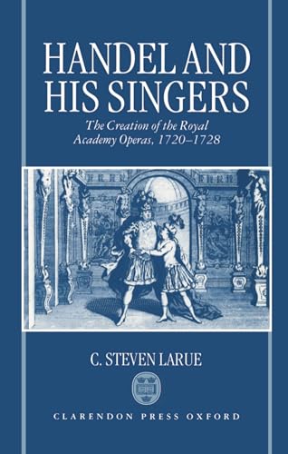 Beispielbild fr Handel and His Singers: The Creation of the Royal Academy Operas, 1720-1728 zum Verkauf von Anybook.com