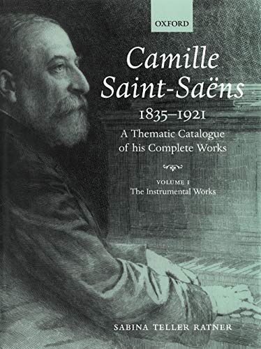9780198163206: Camille Saint-Sans 1835-1921: A Thematic Catalogue of his Complete Works. Volume I: The Instrumental Works: 01 (Camille Saint-Saens)