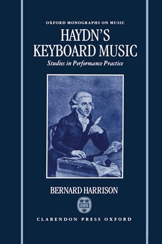 9780198163251: Haydn's Keyboard Music: Studies in Performance Practice (Oxford Monographs on Music)