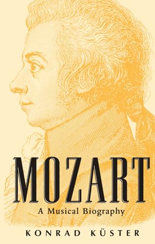 Mozart: A Musical Biography - Konrad Küster