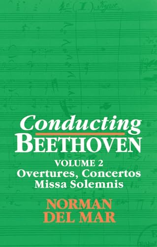 Beispielbild fr Conducting Beethoven: Volume 2: Overtures, Concertos, Missa Solemnis zum Verkauf von BooksRun