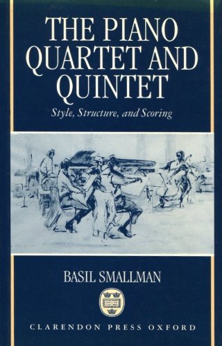 Stock image for The Piano Quartet and Quintet : Style, Structure, and Scoring for sale by Better World Books