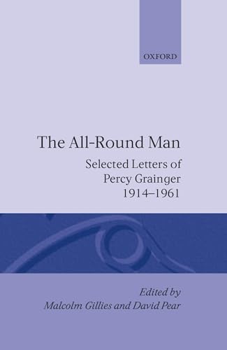 Stock image for The All-Round Man: Selected Letters of Percy Grainger, 1914-1961 for sale by WorldofBooks
