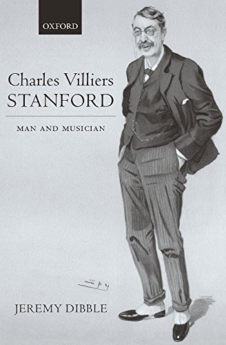 Charles Villiers Stanford: Man and Musician - Dibble, Jeremy