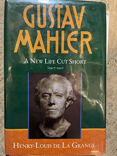 Stock image for Gustav Mahler, Vol. 4: A New Life Cut Short, 1907-1911 for sale by RPL Library Store