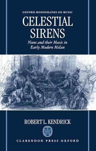 Beispielbild fr Celestial Sirens: Nuns and Their Music in Early Modern Milan (Oxford Monographs on Music) zum Verkauf von Stock & Trade  LLC