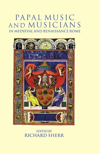 Beispielbild fr Papal Music and Musicians in Late Medieval and Renaissance Rome. zum Verkauf von Travis & Emery Music Bookshop ABA
