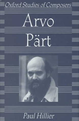 Arvo Part (Oxford Studies of Composers) - Hillier, Paul