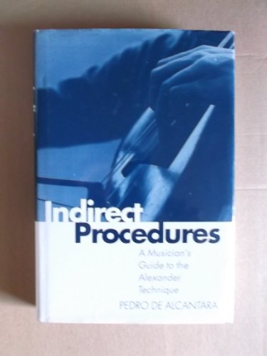 9780198165682: Indirect Procedures: Musician's Guide to the Alexander Technique