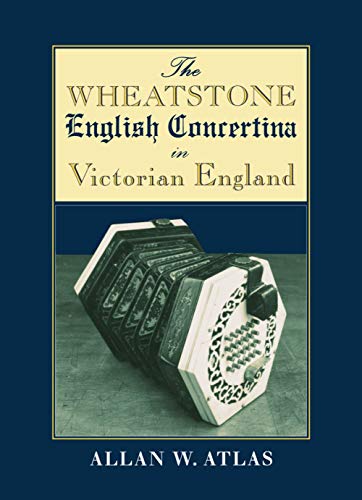 The Wheatstone English Concertina in Victorian England (9780198165804) by Atlas, Allan W.