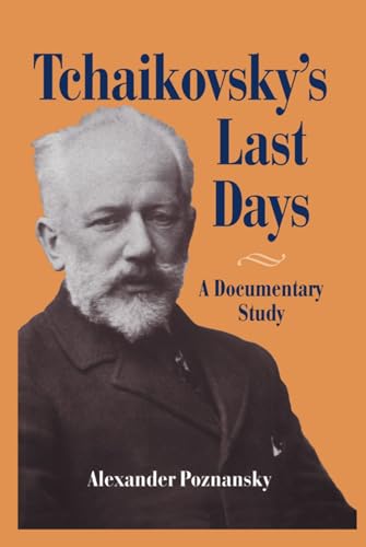 Tchaikovsky's Last Days: A Documentary Study