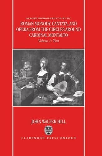 9780198166139: Roman Monody, Cantata and Opera from the Circles around Cardinal Montalto: Volume 1: Text; Volume 2: Music, (2 volumi indivisibili)