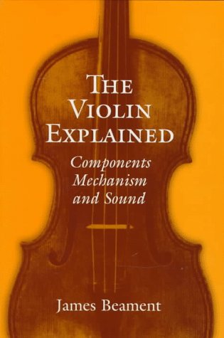 Stock image for The Violin Explained: Components, Mechanism and Sound for sale by WorldofBooks