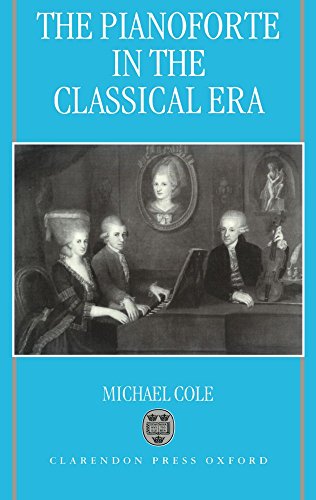 The Pianoforte in the Classical Era (9780198166344) by Cole, Michael
