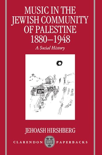 

Music in the Jewish Community of Palestine 1880-1948: A Social History (Clarendon Paperbacks)