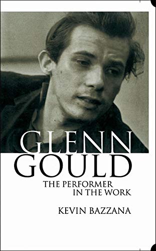 Imagen de archivo de Glenn Gould: The Performer in the Work: A Study in Performance Practice a la venta por Ergodebooks