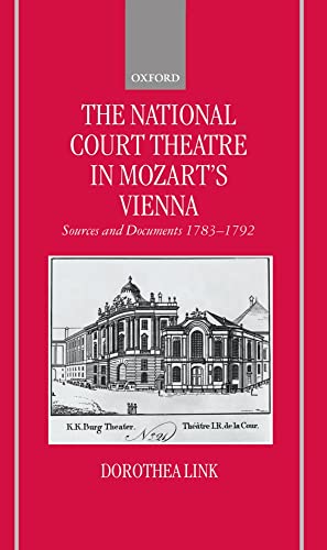 Stock image for The National Court Theatre in Mozart's Vienna. Source Documents 1783-1792. for sale by Travis & Emery Music Bookshop ABA