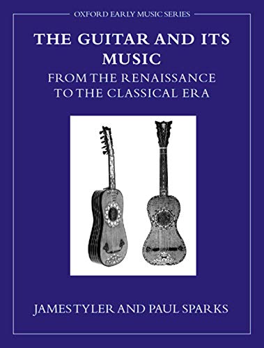 9780198167136: The Guitar and Its Music: From the Renaissance to the Classical Era (Early Music Series)