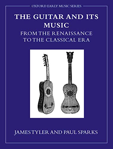 Imagen de archivo de The Guitar and Its Music: From the Renaissance to the Classical Era (Early Music Series) a la venta por Housing Works Online Bookstore