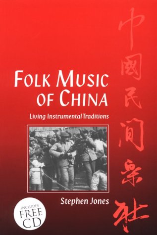 Folk Music of China: Living Instrumental TraditionsText and CD (9780198167181) by Jones, Stephen