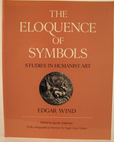 Beispielbild fr The Eloquence of Symbols: Studies in Humanist Art zum Verkauf von Phatpocket Limited
