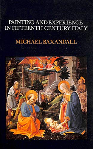 Stock image for Painting and Experience in Fifteenth Century Italy: A Primer in the Social History of Pictorial Style for sale by Ergodebooks