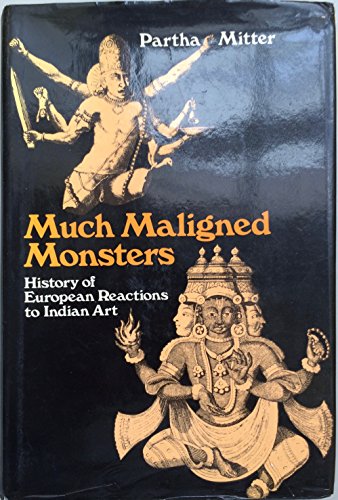 Stock image for Much Maligned Monsters: History of European Reactions to Indian Art for sale by Powell's Bookstores Chicago, ABAA