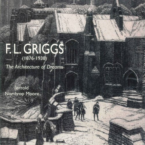 F. L. Griggs, 1876-1938: The Architecture of Dreams (9780198174073) by Moore, Jerrold Northrop