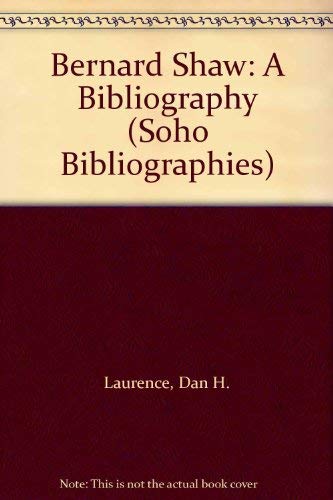 Bernard Shaw: A Bibliography (Soho Bibliographies) (9780198181798) by Laurence, Dan H.