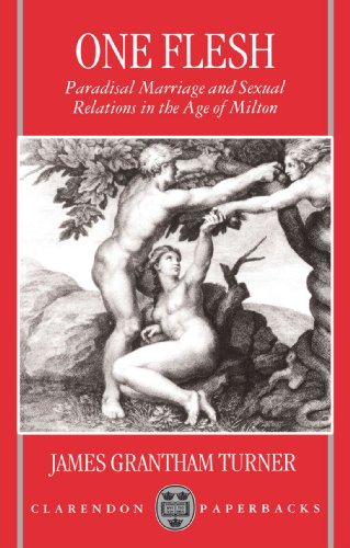 

One Flesh: Paradisal Marriage and Sexual Relations in the Age of Milton (Clarendon Paperbacks)