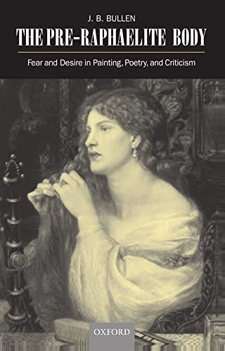 9780198182573: The Pre-Raphaelite Body: Fear and Desire in Painting, Poetry, and Criticism