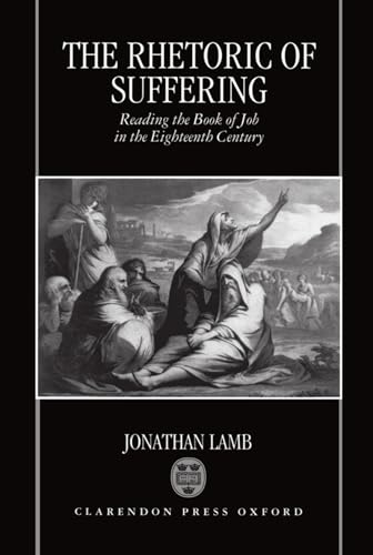 THE RHETORIC OF SUFFERING. READING THE BOOK OF JOB IN THE EIGHTEENTH CENTURY