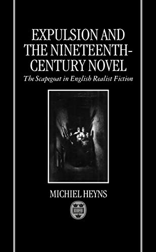 Beispielbild fr Expulsion and the Nineteenth-Century Novel: The Scapegoat in English Realist Fiction zum Verkauf von Powell's Bookstores Chicago, ABAA
