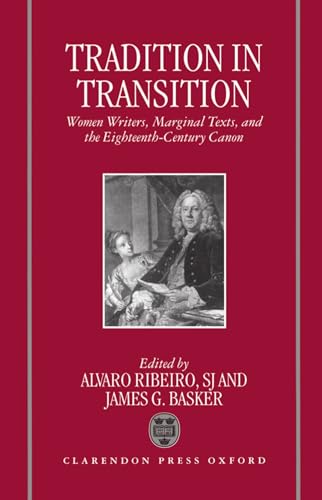 Stock image for Tradition in Transition: Women Writers, Marginal Texts, and the Eighteenth-Century Canon for sale by Books-R-Keen