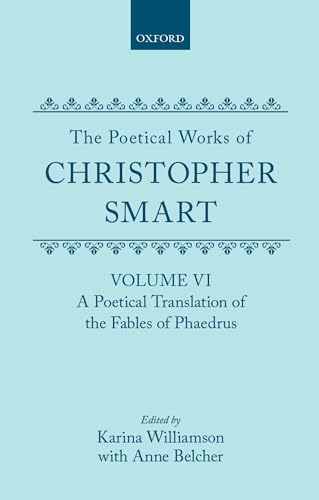 Stock image for The Poetical Works of Christopher Smart: Volume VI: A Poetical Translation of the Fables of Phaedrus (Oxford English Texts) [Hardcover] Smart, Christopher; Williamson and Becher for sale by Zebra Books
