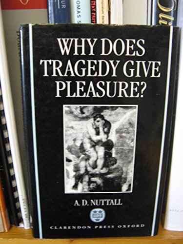 Beispielbild fr Why Does Tragedy Give Pleasure? zum Verkauf von Anybook.com