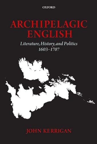 9780198183846: Archipelagic English: Literature, History, and Politics 1603-1707