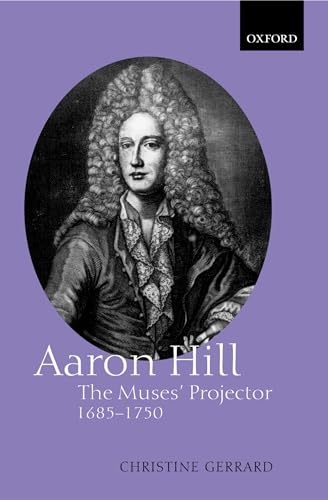 Stock image for Aaron Hill: The Muses' Projector, 1685-1750 for sale by Phatpocket Limited