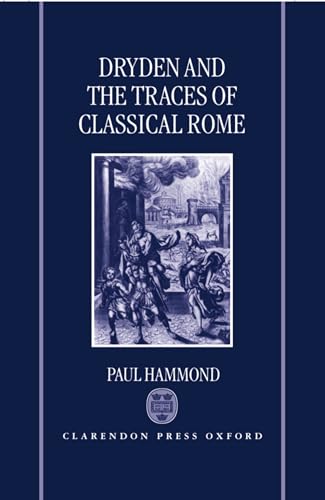 Dryden and the traces of classical Rome - Hammond, Paul