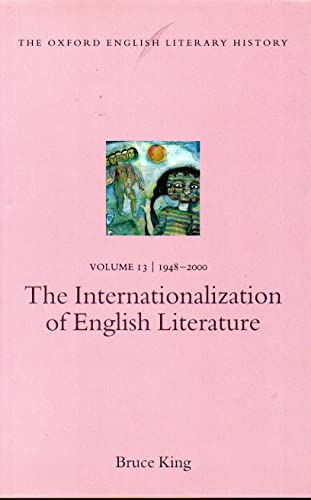 Beispielbild fr THE INTERNATIONALIZATION OF ENGLISH LITERATURE THE OXFORD ENGLISH LITERARY HISTORY VOLUME 13 1948-2000 zum Verkauf von Cape Cod Booksellers