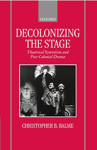 Imagen de archivo de Decolonizing the Stage : Theatrical Syncretism and Post-Colonial Drama a la venta por Better World Books Ltd