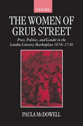 The Women of Grub Street: Press, Politics and Gender in the London Literary Marketplace, 1678-1730 - McDowell, Paula