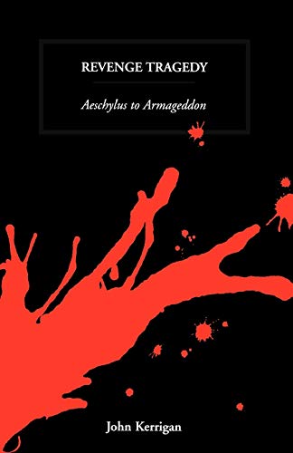 Beispielbild fr Revenge Tragedy : Aeschylus to Armageddon zum Verkauf von Better World Books