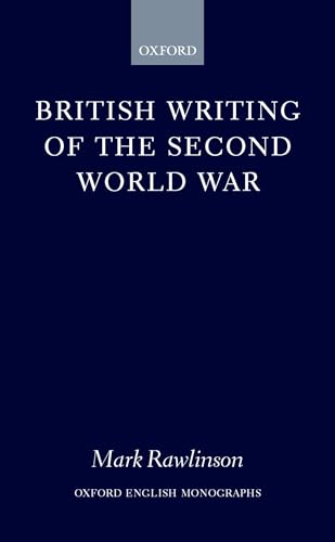 Imagen de archivo de British Writing of the Second World War (Oxford English Monographs) a la venta por Phatpocket Limited
